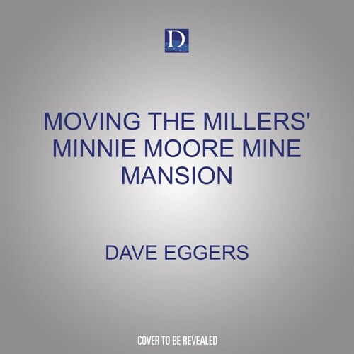 Moving the Millers Minnie Moore Mine Mansion: A True Story (Audio CD)