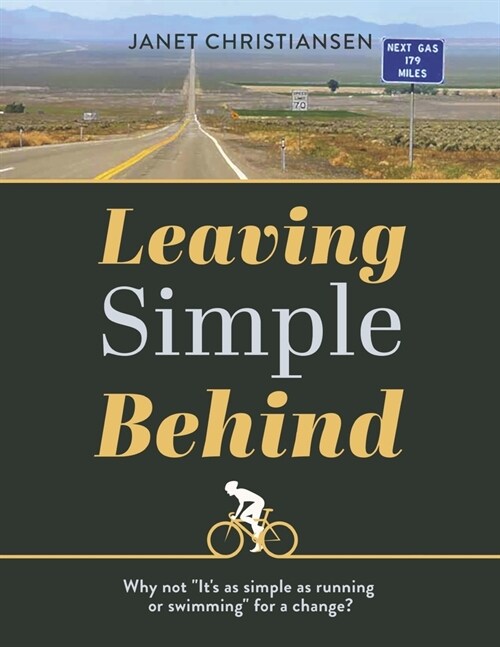 Leaving Simple Behind: Why Not Its as Simple as Running or Swimming for a Change? (Paperback)