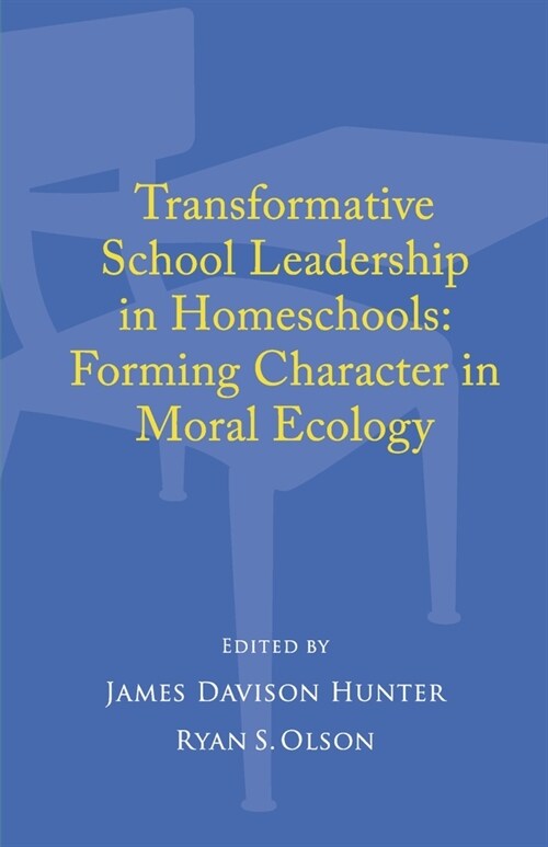 Transformative School Leadership in Homeschools: Forming Character in Moral Ecology (Paperback)