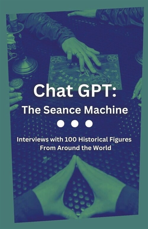 Chat GPT: The Seance Machine (Paperback)