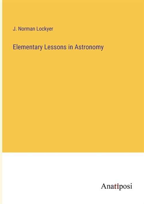 Elementary Lessons in Astronomy (Paperback)