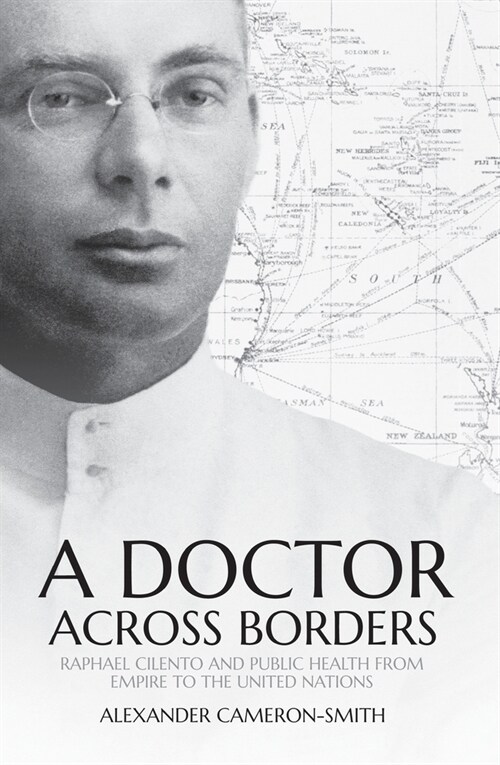 A Doctor Across Borders: Raphael Cilento and public health from empire to the United Nations (Paperback)