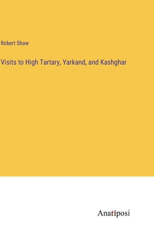 Visits to High Tartary, Yarkand, and Kashghar (Hardcover)