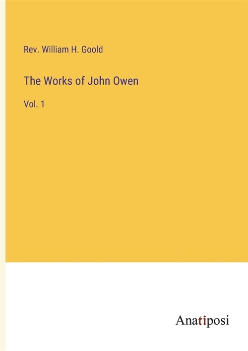 The Works of John Owen: Vol. 1 (Paperback)