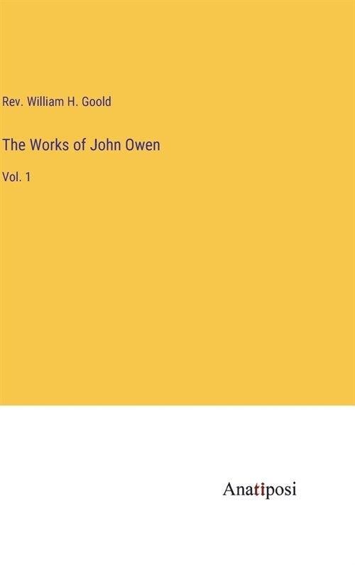 The Works of John Owen: Vol. 1 (Hardcover)