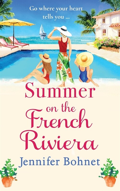 Summer on the French Riviera : A fabulous, escapist read from international bestseller Jennifer Bohnet (Hardcover)