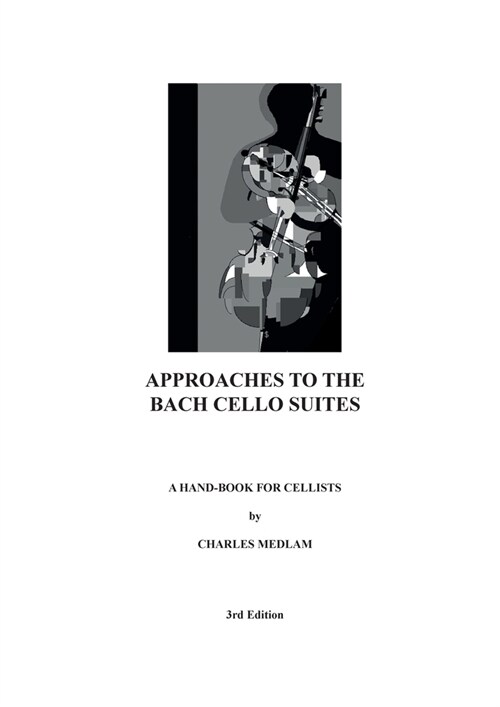 Approaches to the Bach Cello Suites: A Handbook for Cellists (Paperback, 3)