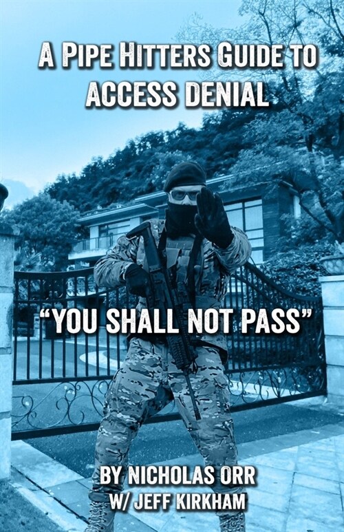A Pipe Hitters Guide to Access Denial: You Shall Not Pass (Paperback)