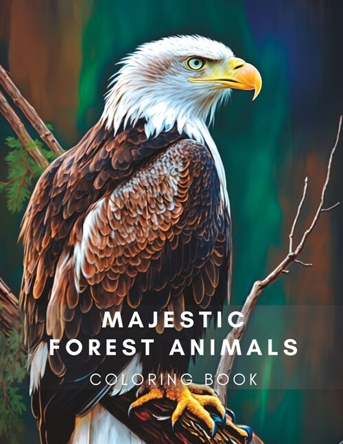 Majestic Forest Animals: Stress and Anxiety Relieving Forest Animals to Color (Paperback)