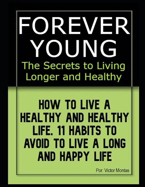 Forever Young: The Secrets to Living Longer and Healthy (Paperback)