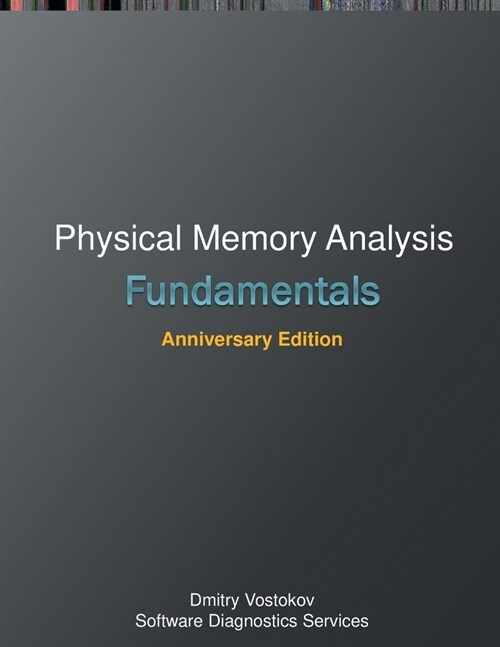 Fundamentals of Physical Memory Analysis: Anniversary Edition (Paperback, 2)