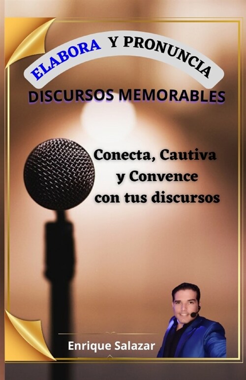 Elabora y Pronuncia Discursos Memorables: Eleva tu Oratoria al siguiente nivel (Paperback)