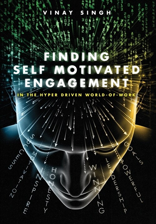 Finding Self Motivated Engagement: In the Hyper Driven World-of-Work (Hardcover)