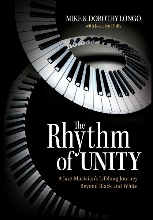 The Rhythm of Unity: A Jazz Musicians Lifelong Journey Beyond Black and White (Hardcover)