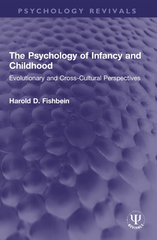 The Psychology of Infancy and Childhood : Evolutionary and Cross-Cultural Perspectives (Paperback)