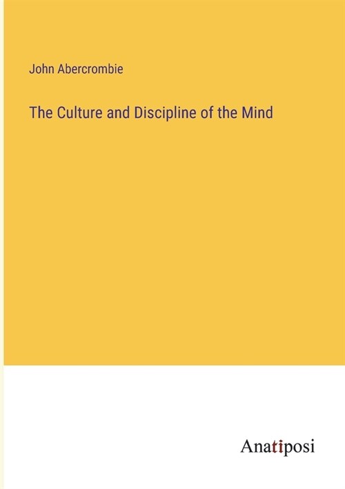 The Culture and Discipline of the Mind (Paperback)