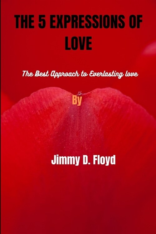 The 5 Expressions of Love: The best approach to everlasting love (Paperback)