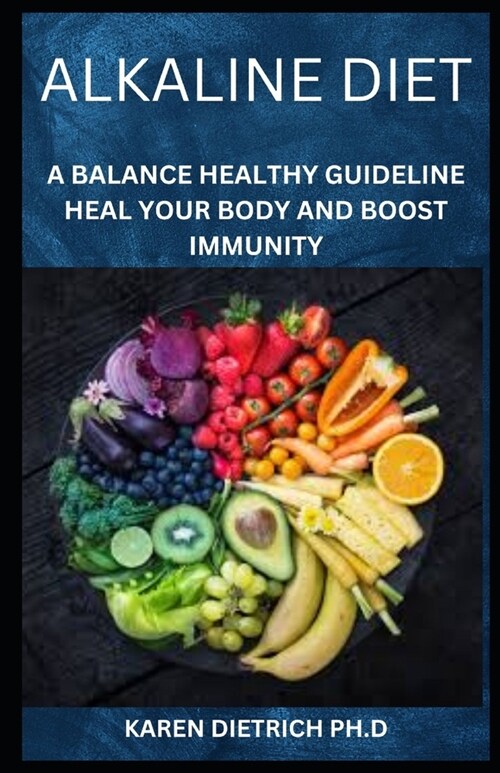 Alkaline Diet: A Balance Healthy Guideline To Heal Your Body And Boost Immunity (Paperback)