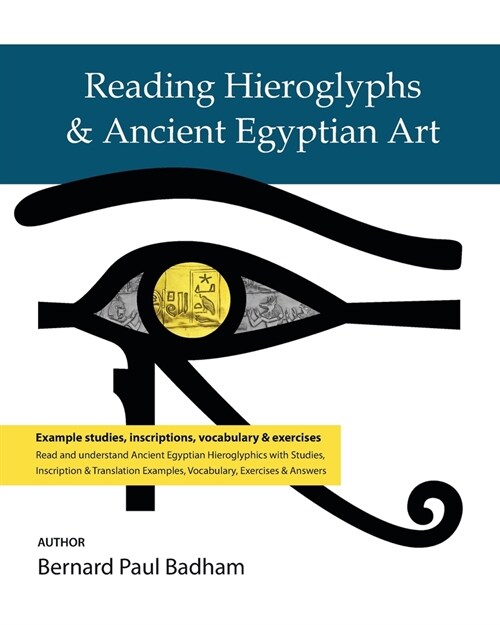 Reading Hieroglyphs & Ancient Egyptian Art: Example studies, inscriptions, vocabulary & exercises (Paperback)