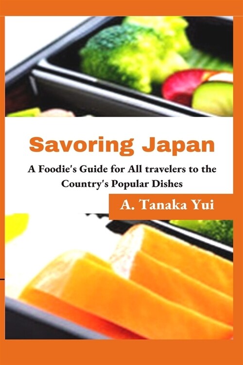 Savoring Japan: A Foodies Guide to the Countrys Popular Dishes (Paperback)
