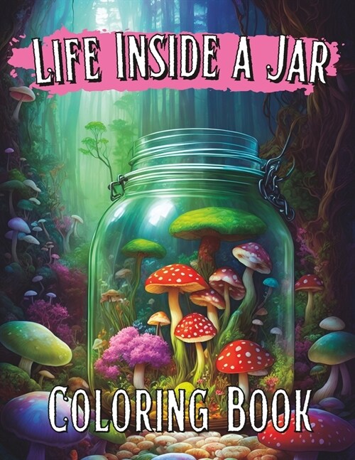 Life Inside a Jar Coloring Book: 30 Unique Fantasy World Illustrations to Spark Your Imagination (Paperback)