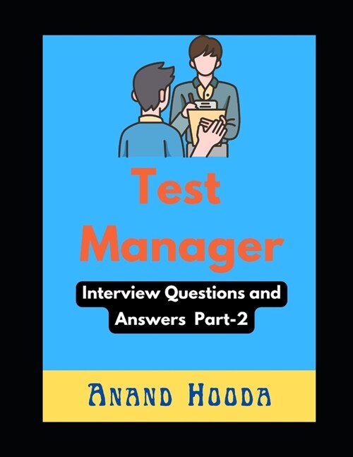 Test Manager Interview Questions and Answers: Test Lead Interview Questions and Answers (Paperback)