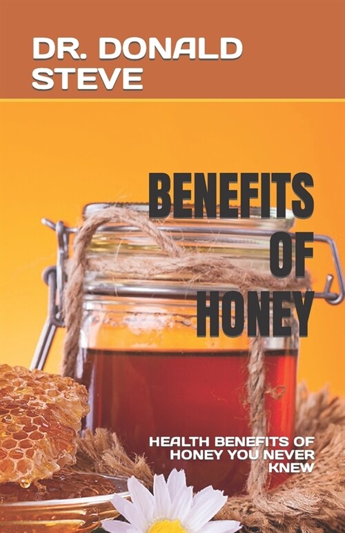 Benefits of Honey: Health Benefits of Honey You Never Knew (Paperback)