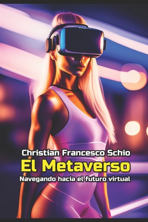 El metaverso: Navegando hacia el futuro virtual (Paperback)