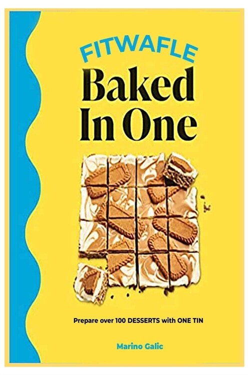 Fitwafle Baked In one: 100 deserts with one tin (Paperback)