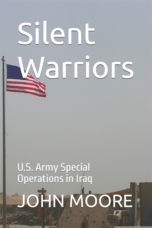 Silent Warriors: U.S. Army Special Operations in Iraq (Paperback)