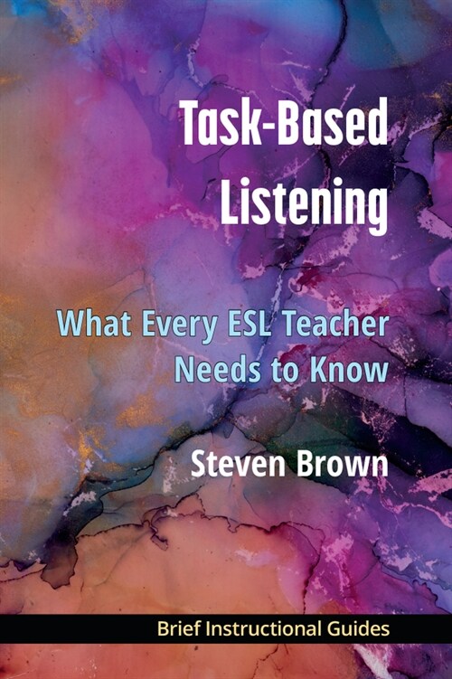 Task-Based Listening: What Every ESL Teacher Needs to Know (Paperback)
