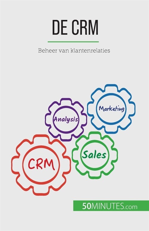 De CRM: Beheer van klantenrelaties (Paperback)