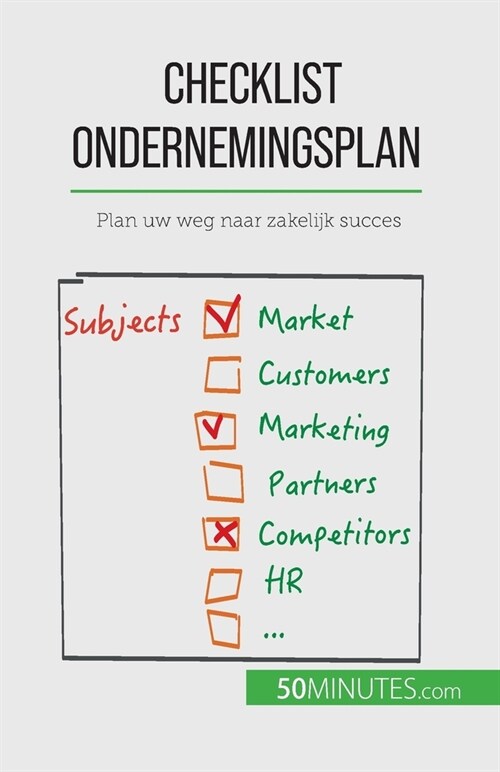 Checklist ondernemingsplan: Plan uw weg naar zakelijk succes (Paperback)