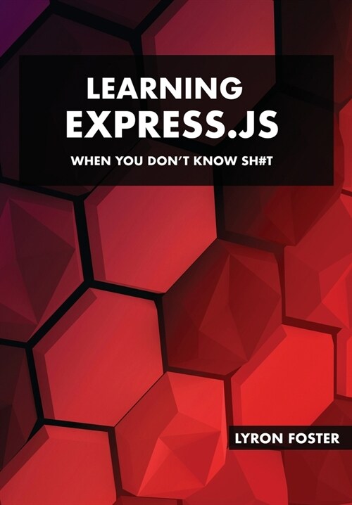 Learning Express.JS - When you dont know sh#t (Paperback)