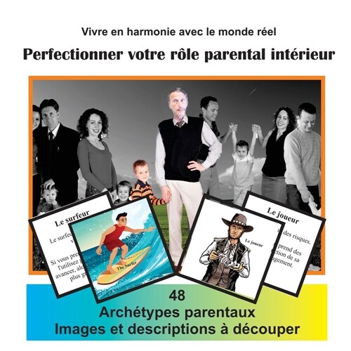 Vivre en harmonie avec le monde r?l Vol 4: Perfectionner votre r?e parental int?ieur Jeu de 48 Cartes (Paperback)