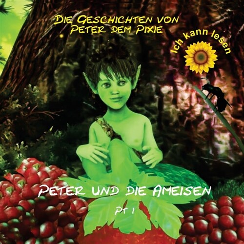 Peter dem Pixie: Peter & the Ants Pt 1 - Ich kann lesen (Paperback, German with Fre)