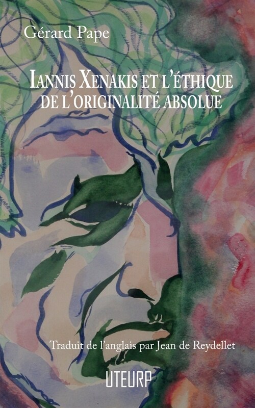 Iannis Xenakis et l?hique de loriginalit?absolue (Paperback)