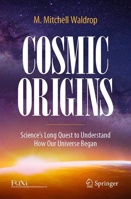 Cosmic Origins: Sciences Long Quest to Understand How Our Universe Began (Paperback, 2022)