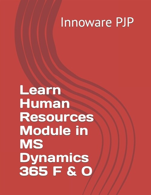 Learn Human Resources Module in MS Dynamics 365 F & O (Paperback)