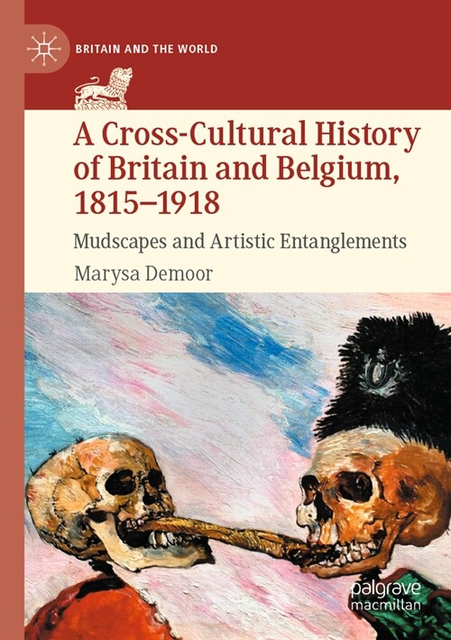 A Cross-Cultural History of Britain and Belgium, 1815-1918: Mudscapes and Artistic Entanglements (Paperback, 2022)