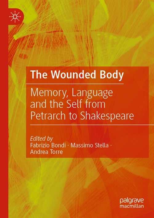 The Wounded Body: Memory, Language and the Self from Petrarch to Shakespeare (Paperback, 2022)