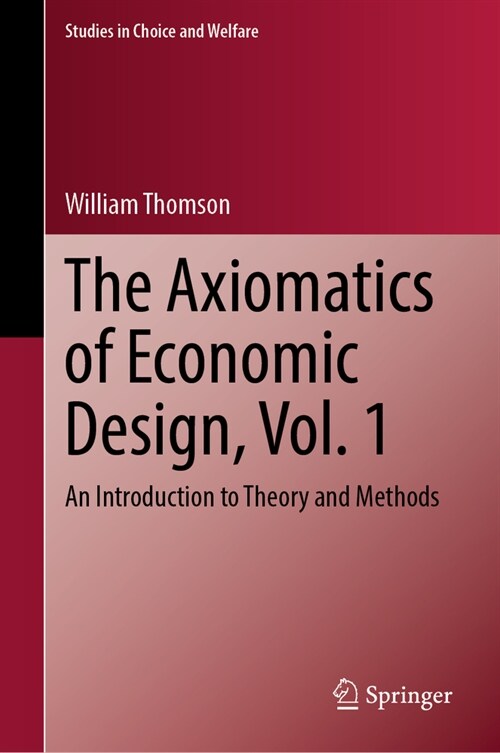The Axiomatics of Economic Design, Vol. 1: An Introduction to Theory and Methods (Hardcover, 2023)