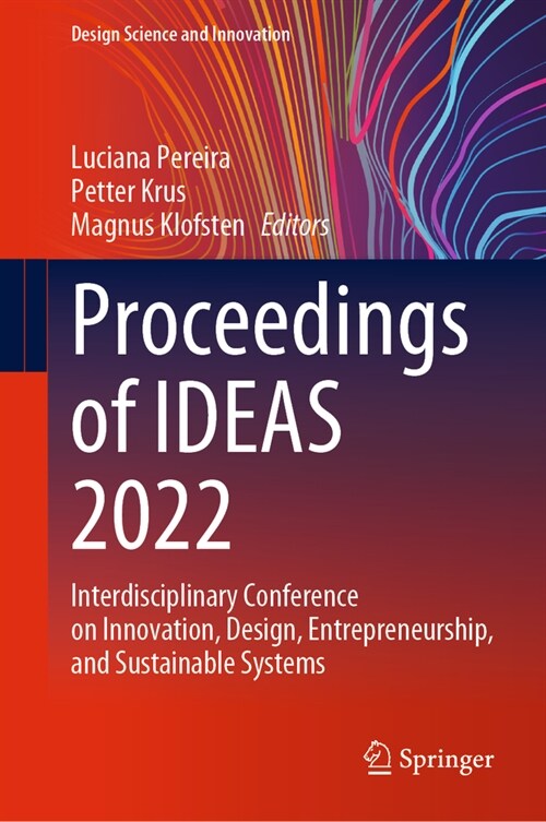 Proceedings of Ideas 2022: Interdisciplinary Conference on Innovation, Design, Entrepreneurship, and Sustainable Systems (Paperback, 2023)