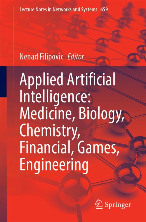 Applied Artificial Intelligence: Medicine, Biology, Chemistry, Financial, Games, Engineering (Paperback, 2023)