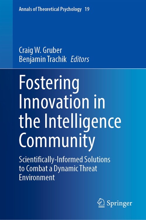 Fostering Innovation in the Intelligence Community: Scientifically-Informed Solutions to Combat a Dynamic Threat Environment (Hardcover, 2023)