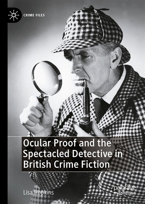 Ocular Proof and the Spectacled Detective in British Crime Fiction (Hardcover, 2023)