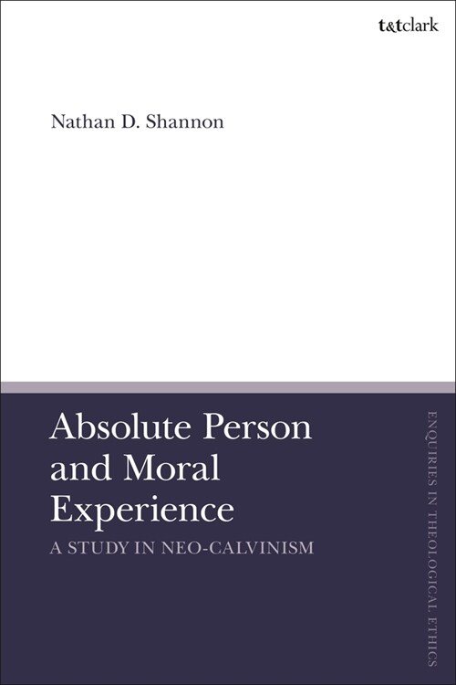 Absolute Person and Moral Experience : A Study in Neo-Calvinism (Paperback)