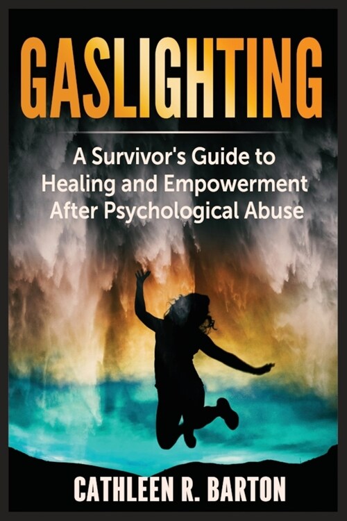 Gaslighting: A Survivors Guide to Healing and Empowerment After Psychological Abuse (Paperback)