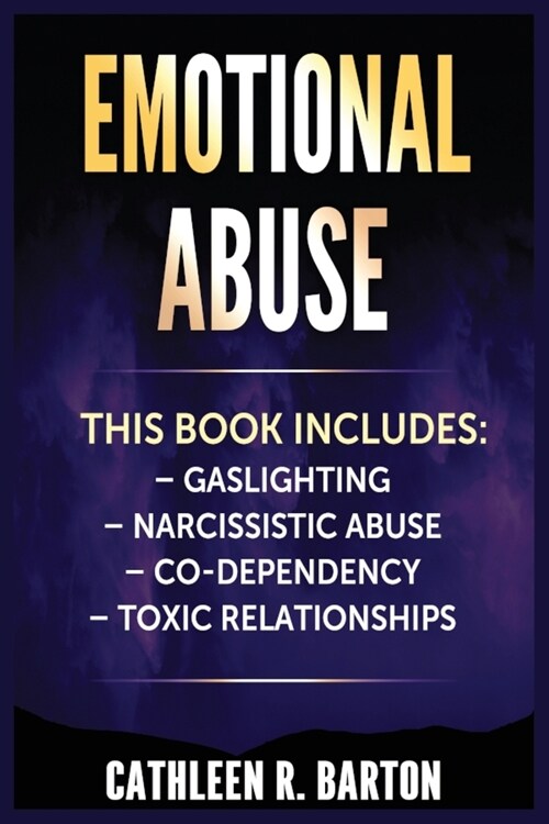 Emotional Abuse: Gaslighting, Narcissistic Abuse, Co-Dependency, Toxic Relationships (Paperback)