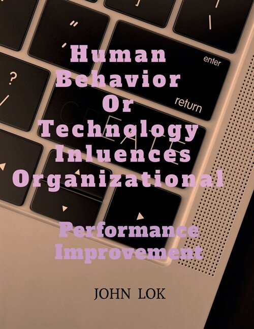 Human Behavior Or Technology Influences Organizational (Paperback)